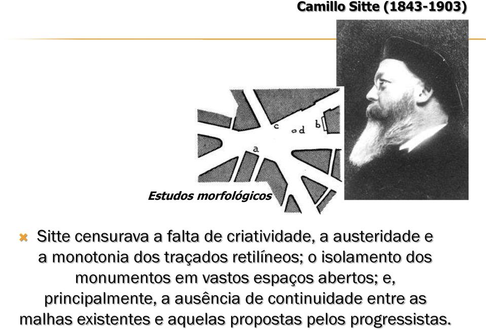 isolamento dos monumentos em vastos espaços abertos; e, principalmente, a