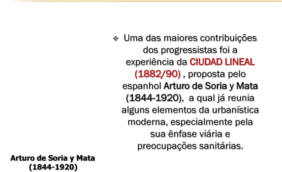 espanhol Arturo de Soria y Mata (1844-1920), a qual já reunia alguns