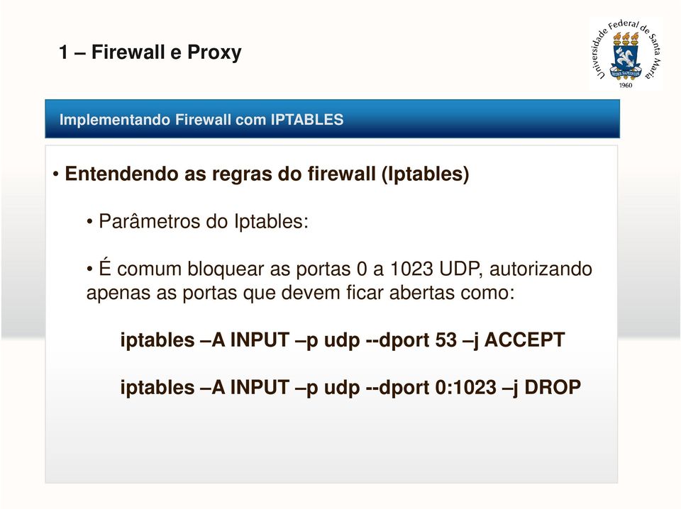 UDP, autorizando apenas as portas que devem ficar abertas como: iptables