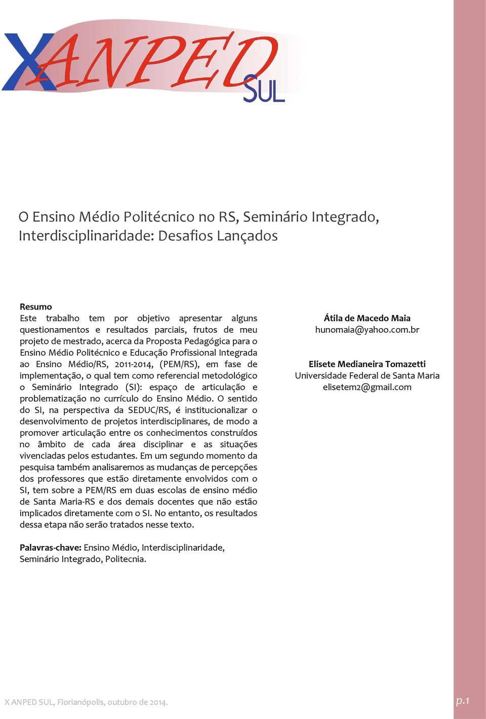 tem como referencial metodológico o Seminário Integrado (SI): espaço de articulação e problematização no currículo do Ensino Médio.