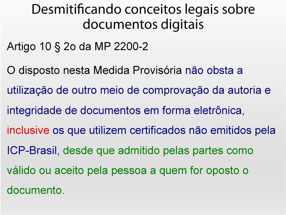 integridade de documentos em forma eletrônica, inclusive os que utilizem certificados não emitidos