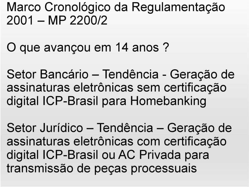 digital ICP-Brasil para Homebanking Setor Jurídico Tendência Geração de assinaturas