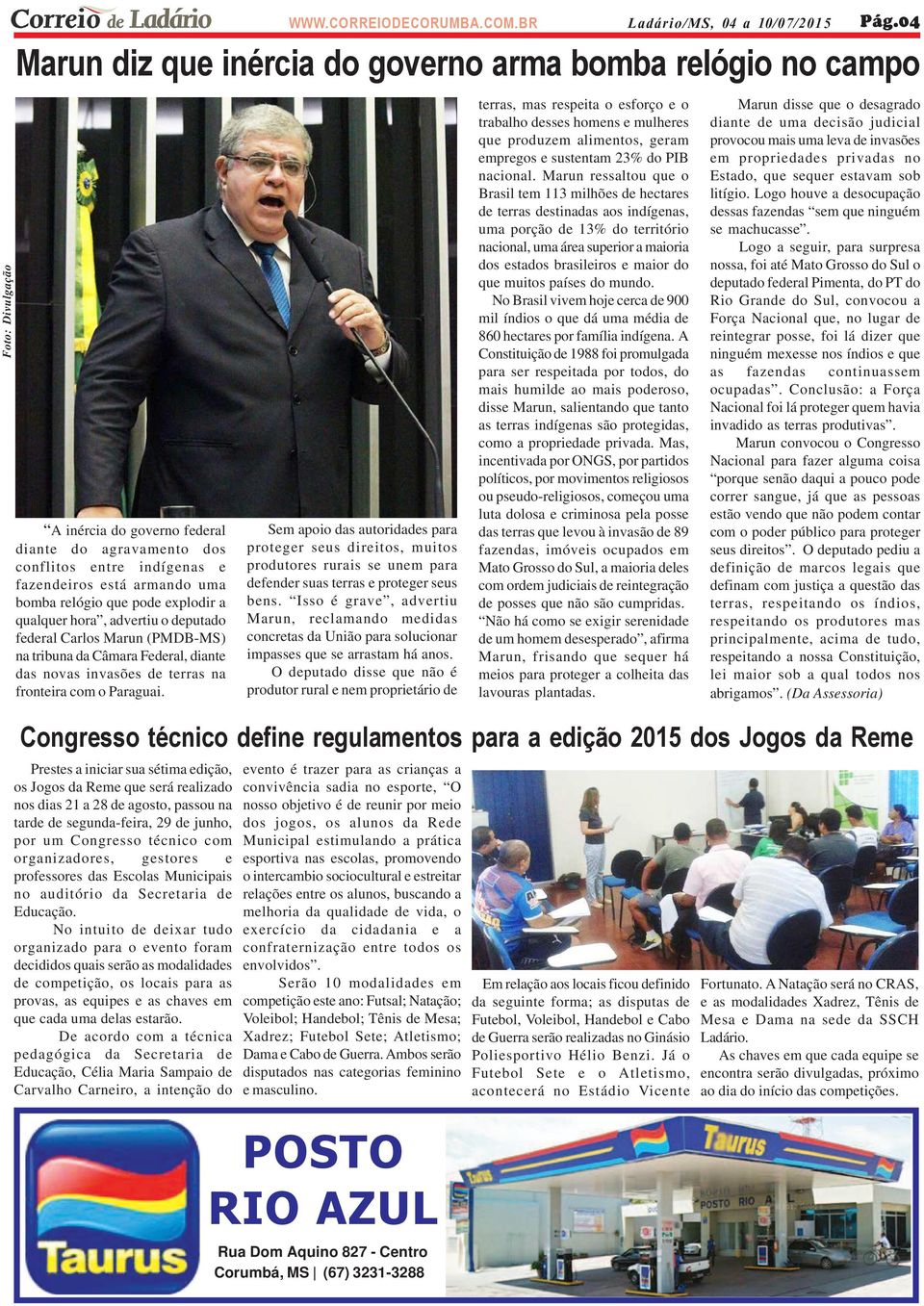 relógio que pode explodir a qualquer hora, advertiu o deputado federal Carlos Marun (PMDB-MS) na tribuna da Câmara Federal, diante das novas invasões de terras na fronteira com o Paraguai.