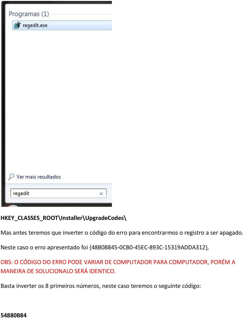 Neste caso o erro apresentado foi {48B08845-0CB0-45EC-893C-15319ADDA312}, OBS: O CÓDIGO DO ERRO PODE