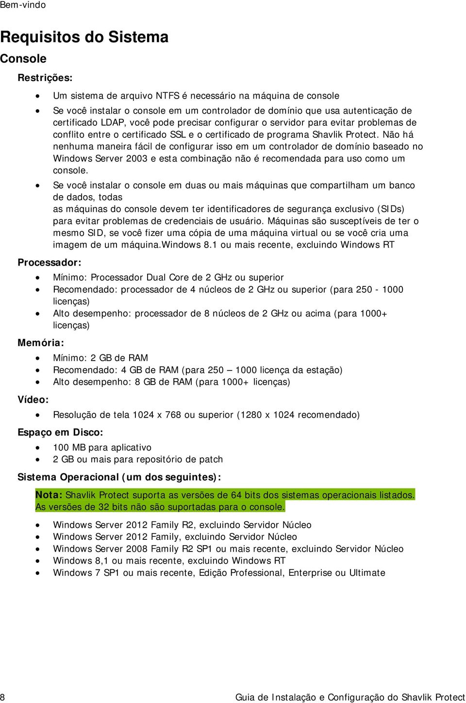 Não há nenhuma maneira fácil de configurar isso em um controlador de domínio baseado no Windows Server 2003 e esta combinação não é recomendada para uso como um console.