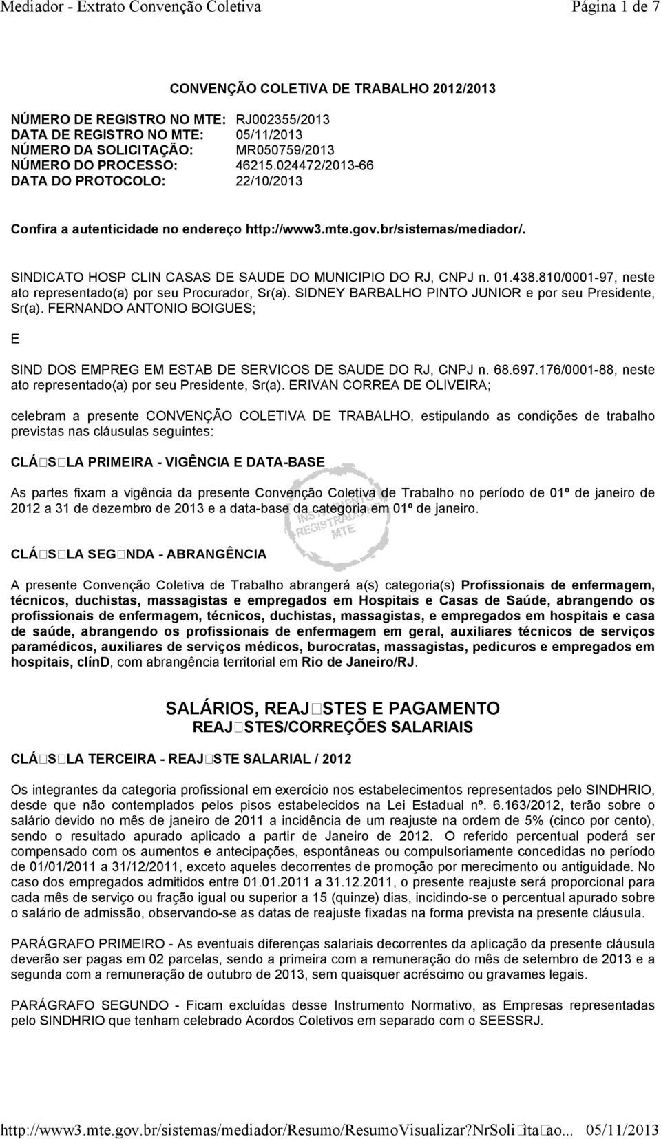 810/0001-97, neste ato representado(a) por seu Procurador, Sr(a). SIDNEY BARBALHO PINTO JUNIOR e por seu Presidente, Sr(a).