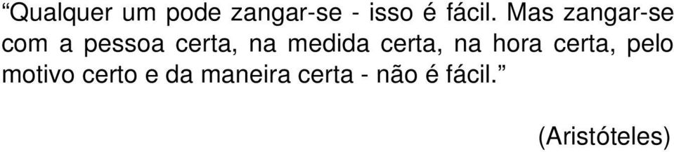 medida certa, na hora certa, pelo motivo