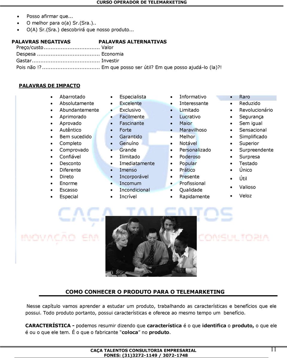 ! PALAVRAS DE IMPACTO Abarrotado Absolutamente Abundantemente Aprimorado Aprovado Autêntico Bem sucedido Completo Comprovado Confiável Desconto Diferente Direto Enorme Escasso Especial Especialista