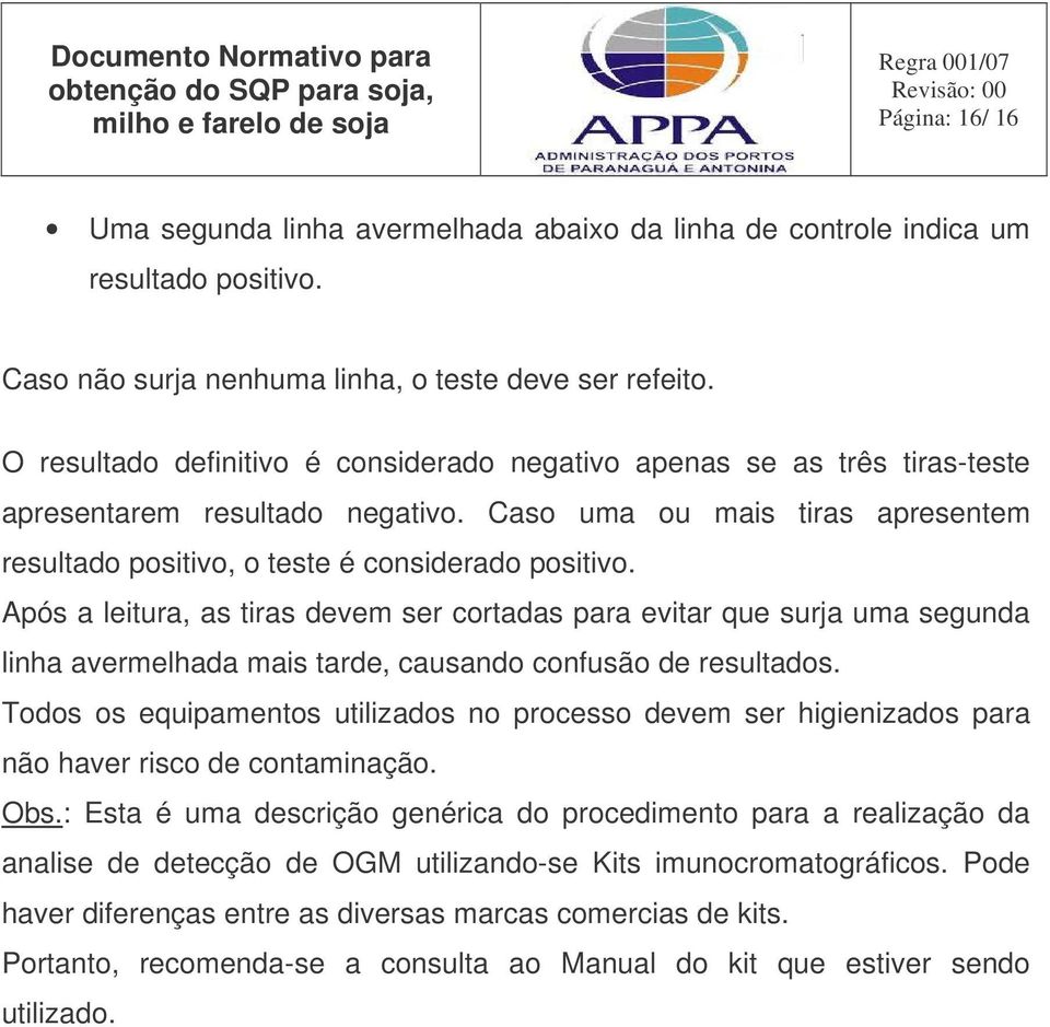 Após a leitura, as tiras devem ser cortadas para evitar que surja uma segunda linha avermelhada mais tarde, causando confusão de resultados.