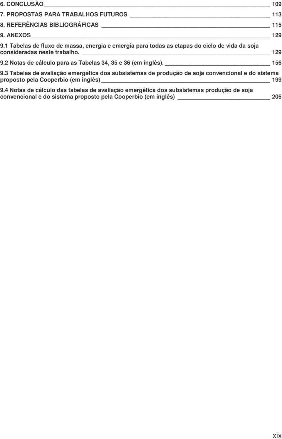 2 Notas de cálculo para as Tabelas 34, 35 e 36 (em inglês). 156 9.