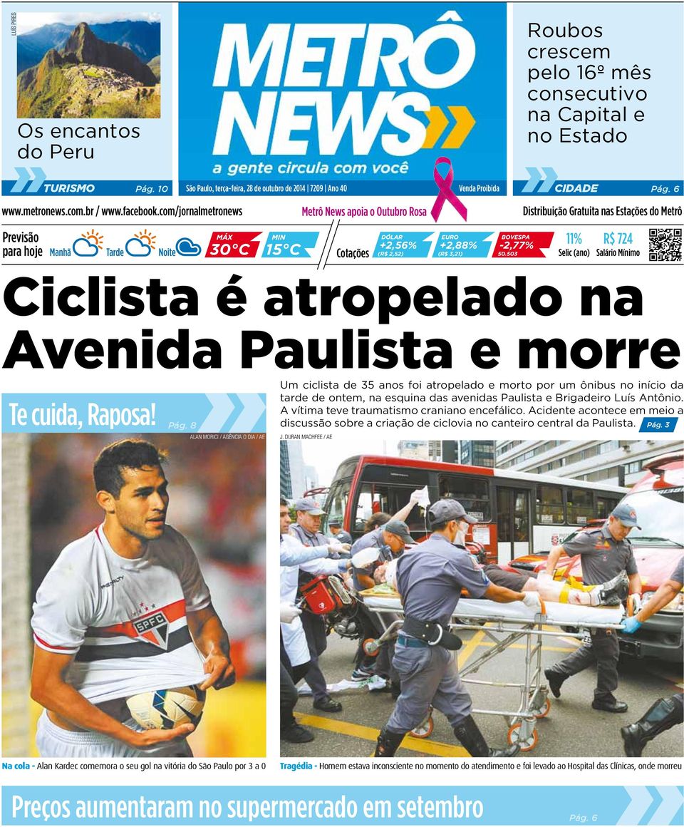 503 Distribuição Gratuita nas Estações do Metrô 11% R$ 724 Selic (ano) Salário Mínimo Ciclista é atropelado na Avenida Paulista e morre Um ciclista de 35 anos foi atropelado e morto por um ônibus no