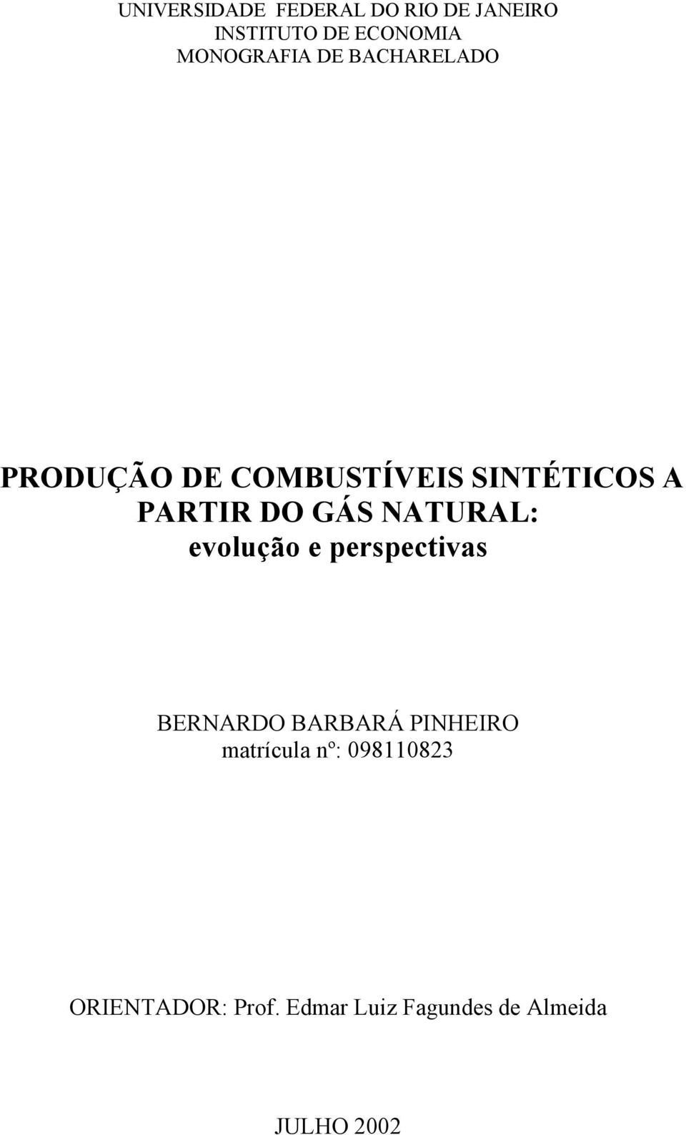 DO GÁS NATURAL: evolução e perspectivas BERNARDO BARBARÁ PINHEIRO