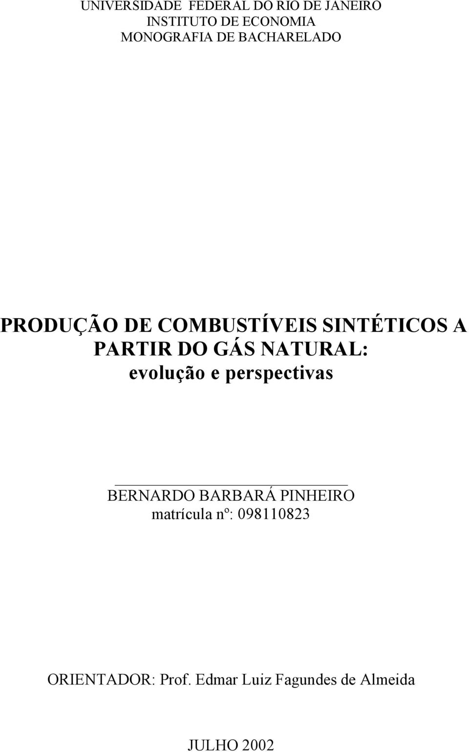 DO GÁS NATURAL: evolução e perspectivas BERNARDO BARBARÁ PINHEIRO