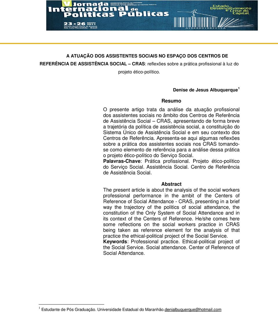 forma breve a trajetória da política de assistência social, a constituição do Sistema Único de Assistência Social e em seu contexto dos Centros de Referência.