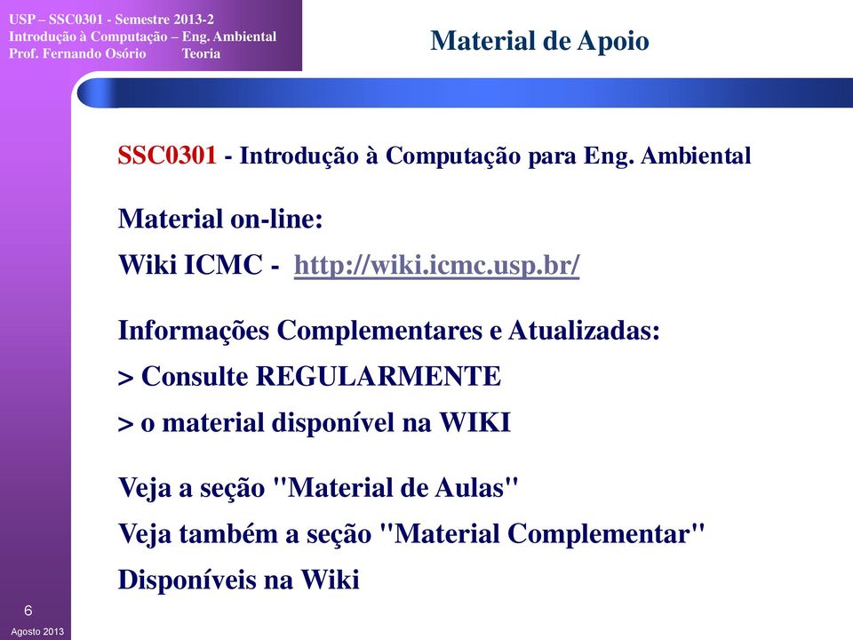 br/ Informações Complementares e Atualizadas: > Consulte REGULARMENTE > o