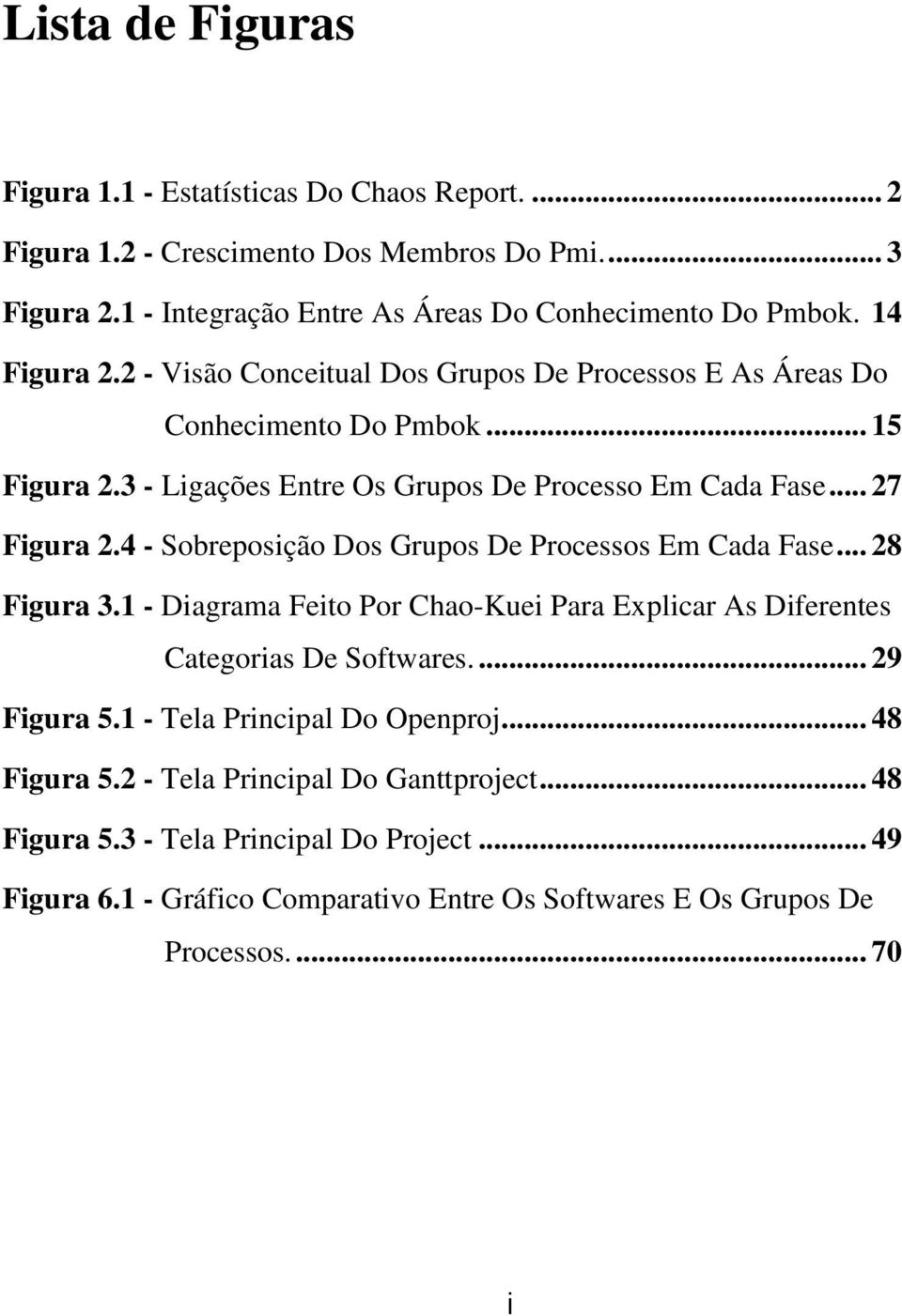 4 - Sobreposição Dos Grupos De Processos Em Cada Fase... 28 Figura 3.1 - Diagrama Feito Por Chao-Kuei Para Explicar As Diferentes Categorias De Softwares.... 29 Figura 5.