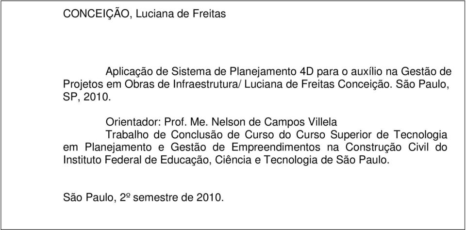 Nelson de Campos Villela Trabalho de Conclusão de Curso do Curso Superior de Tecnologia em Planejamento e Gestão