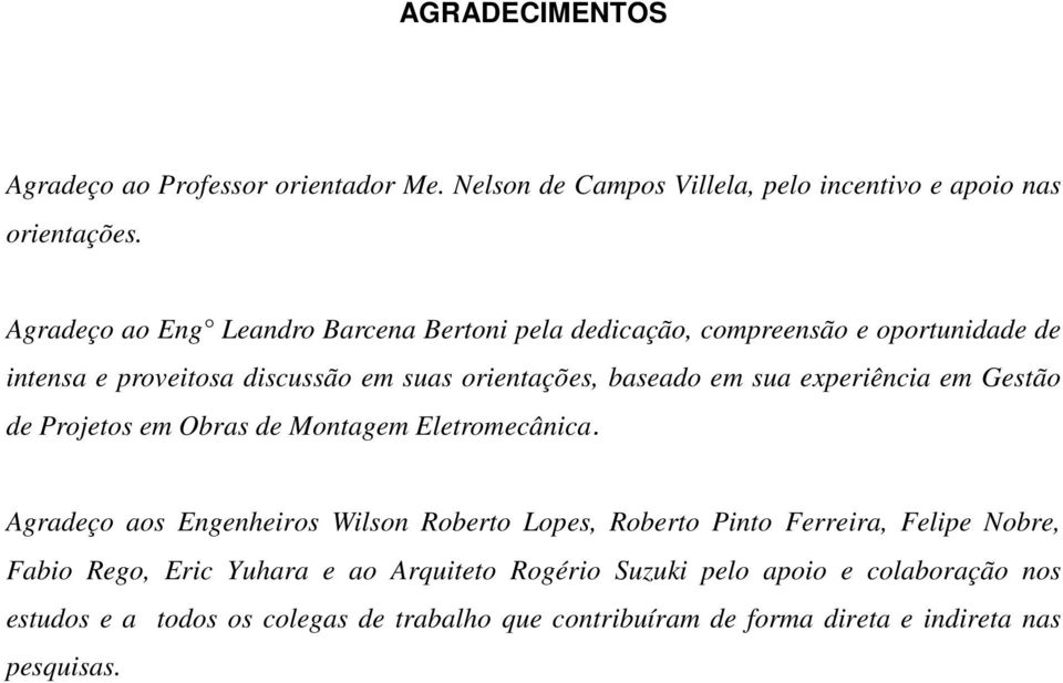 experiência em Gestão de Projetos em Obras de Montagem Eletromecânica.