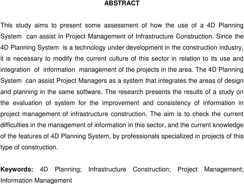 information management of the projects in the area. The 4D Planning System can assist Project Managers as a system that integrates the areas of design and planning in the same software.
