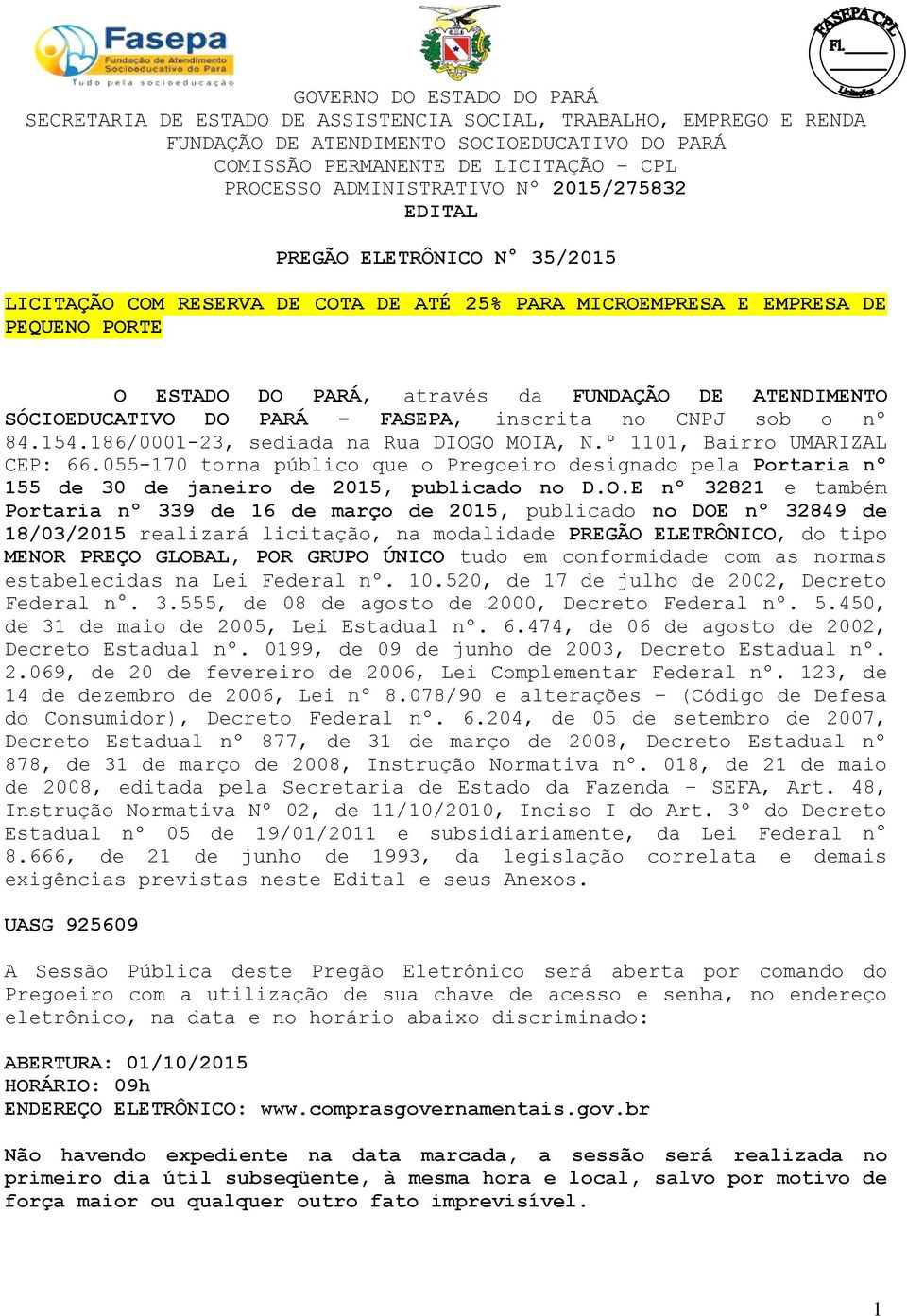 055-170 torna público que o Pregoeiro designado pela Portaria nº 155 de 30 de janeiro de 2015, publicado no D.O.