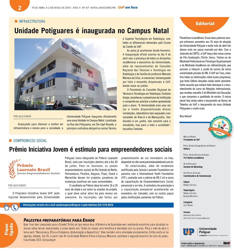 Localizada na Rua dos Potiguares, em Dix-Sept Rosado, a princípio a estrutura abrigará os cursos Técnico e Superior Tecnológico em Radiologia, com todos os diferenciais oferecidos pela Escola da