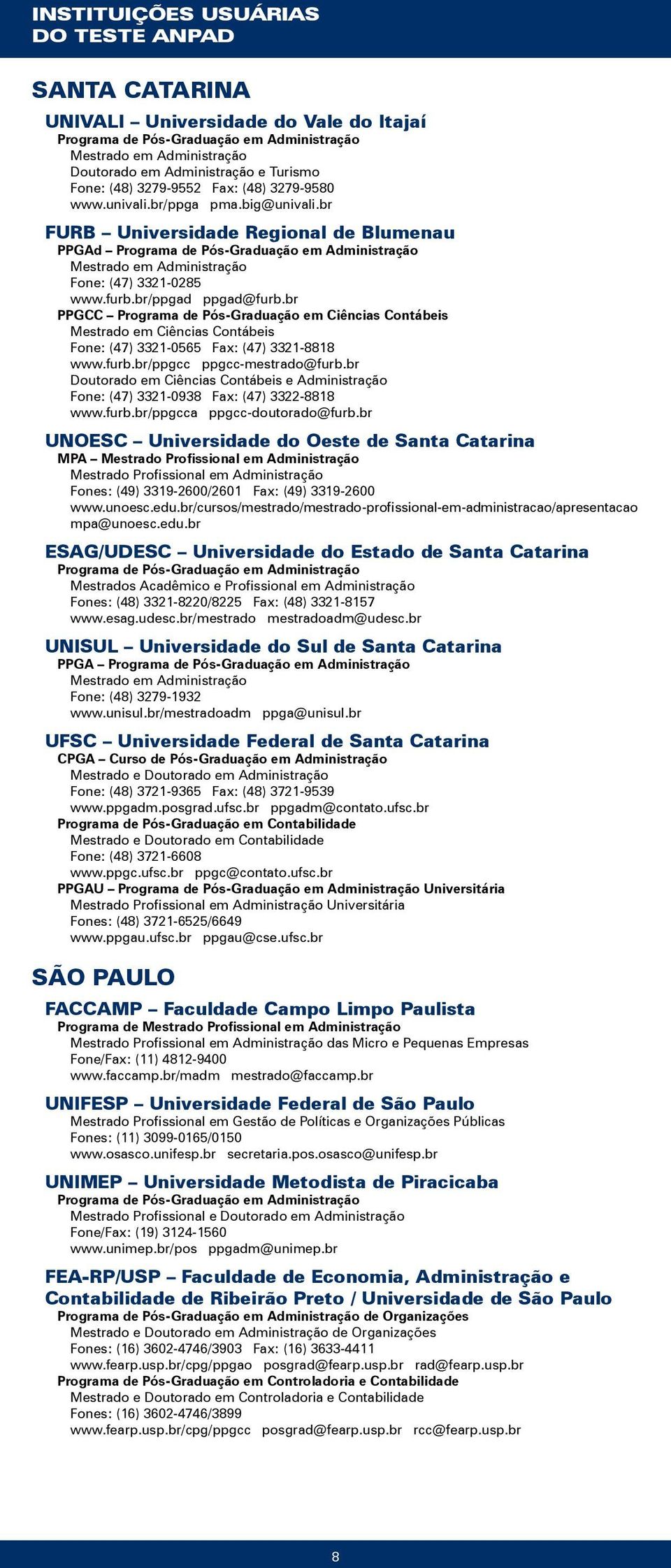 br PPGCC Programa de Pós-Graduação em Ciências Contábeis Fone: (47) 3321-0565 Fax: (47) 3321-8818 www.furb.br/ppgcc ppgcc-mestrado@furb.