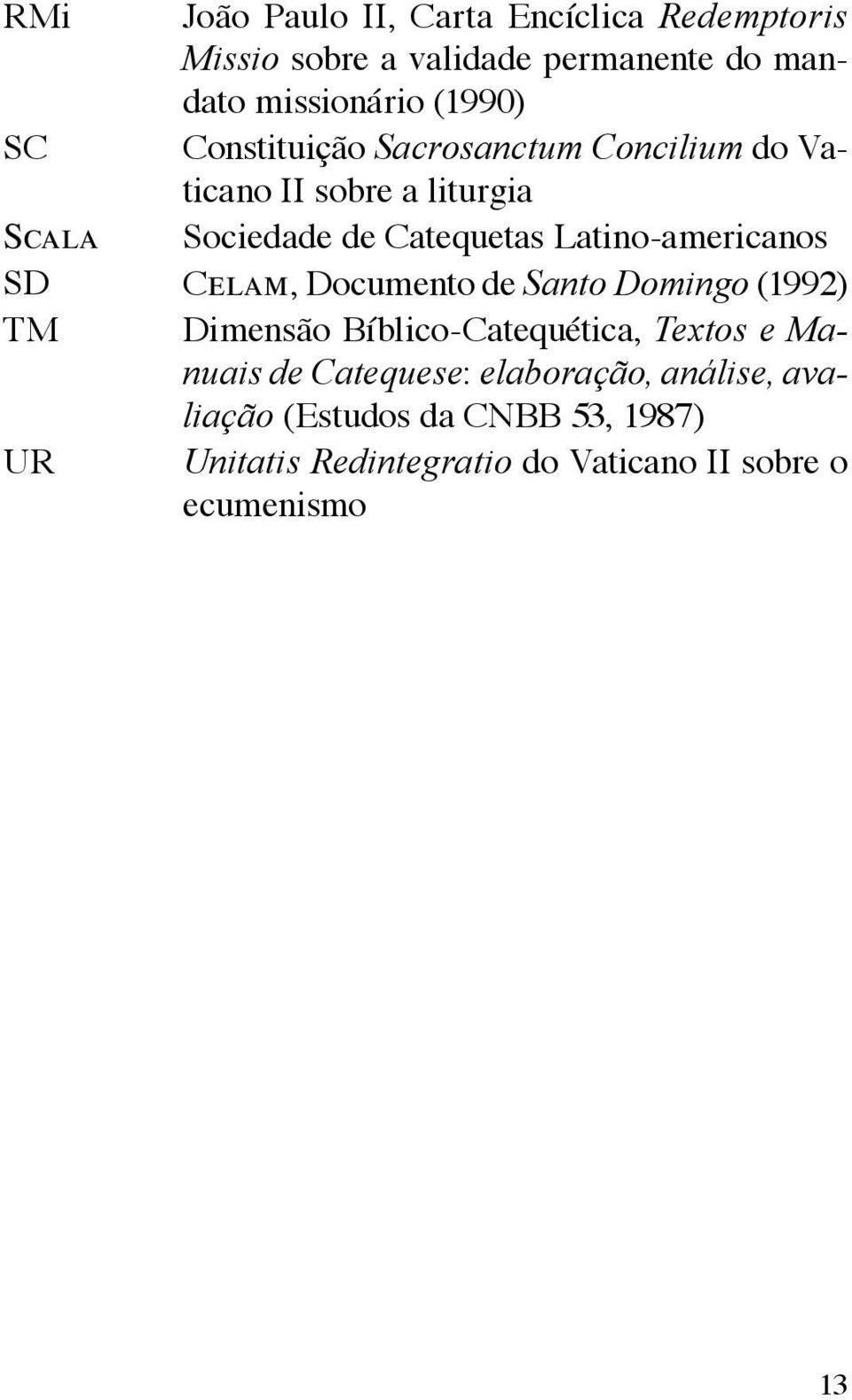 Latino-americanos SD Celam, Documento de Santo Domingo (1992) TM Dimensão Bíblico-Catequética, Textos e Manuais de