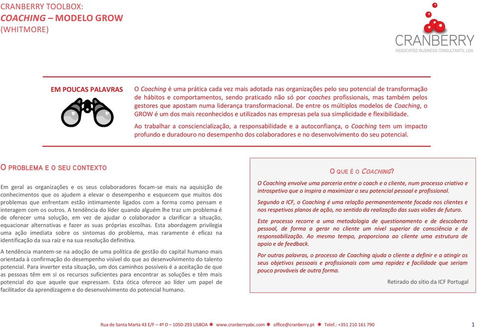 De entre os múltiplos modelos de Coaching, o GROW é um dos mais reconhecidos e utilizados nas empresas pela sua simplicidade e flexibilidade.