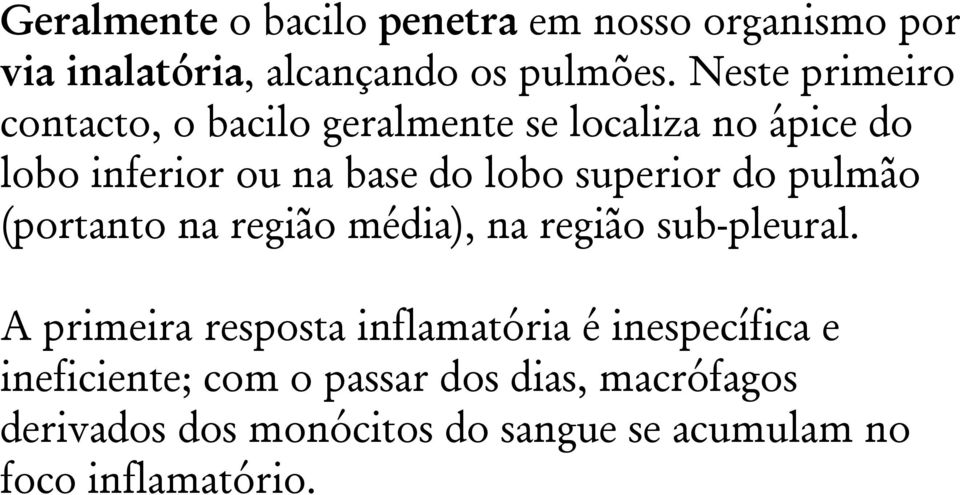 superior do pulmão (portanto na região média), na região sub-pleural.