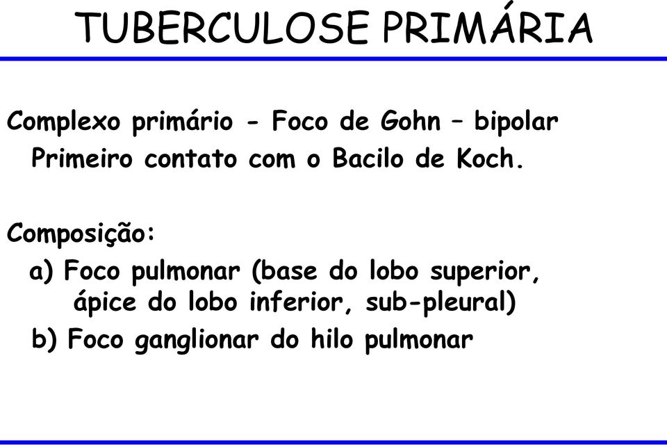 Composição: a) Foco pulmonar (base do lobo superior,