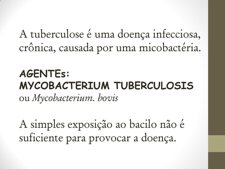 AGENTEs: MYCOBACTERIUM TUBERCULOSIS ou