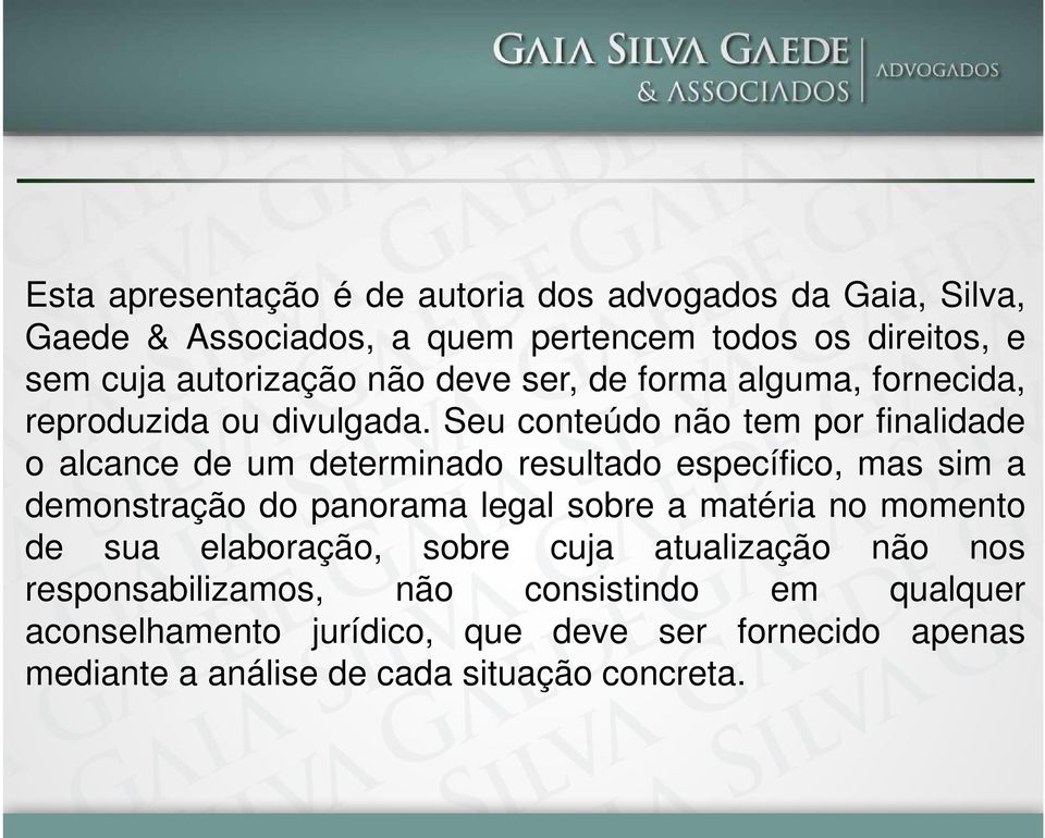 Seu conteúdo não tem por finalidade o alcance de um determinado resultado específico, mas sim a demonstração do panorama legal sobre a