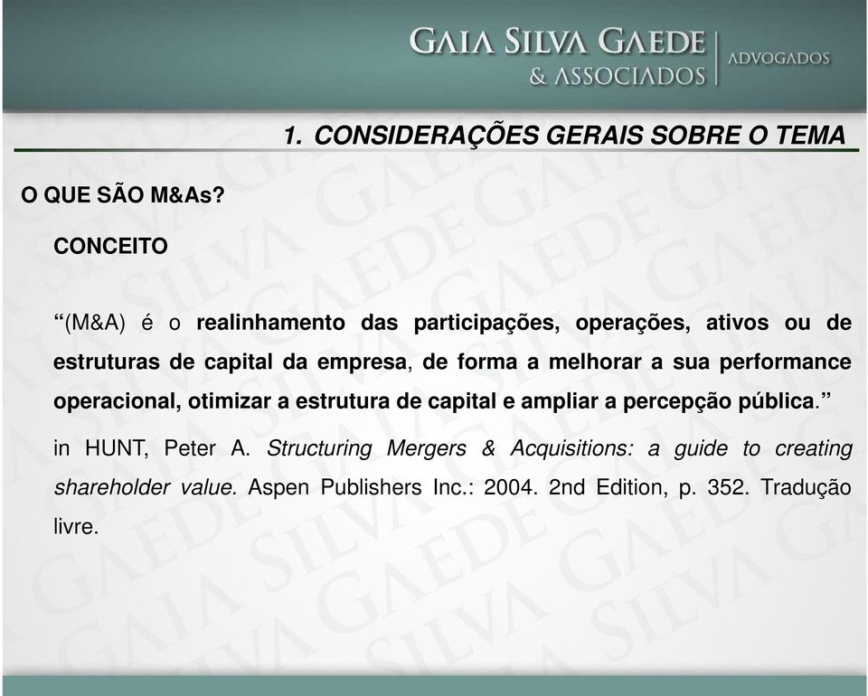 empresa, de forma a melhorar a sua performance operacional, otimizar a estrutura de capital e ampliar a