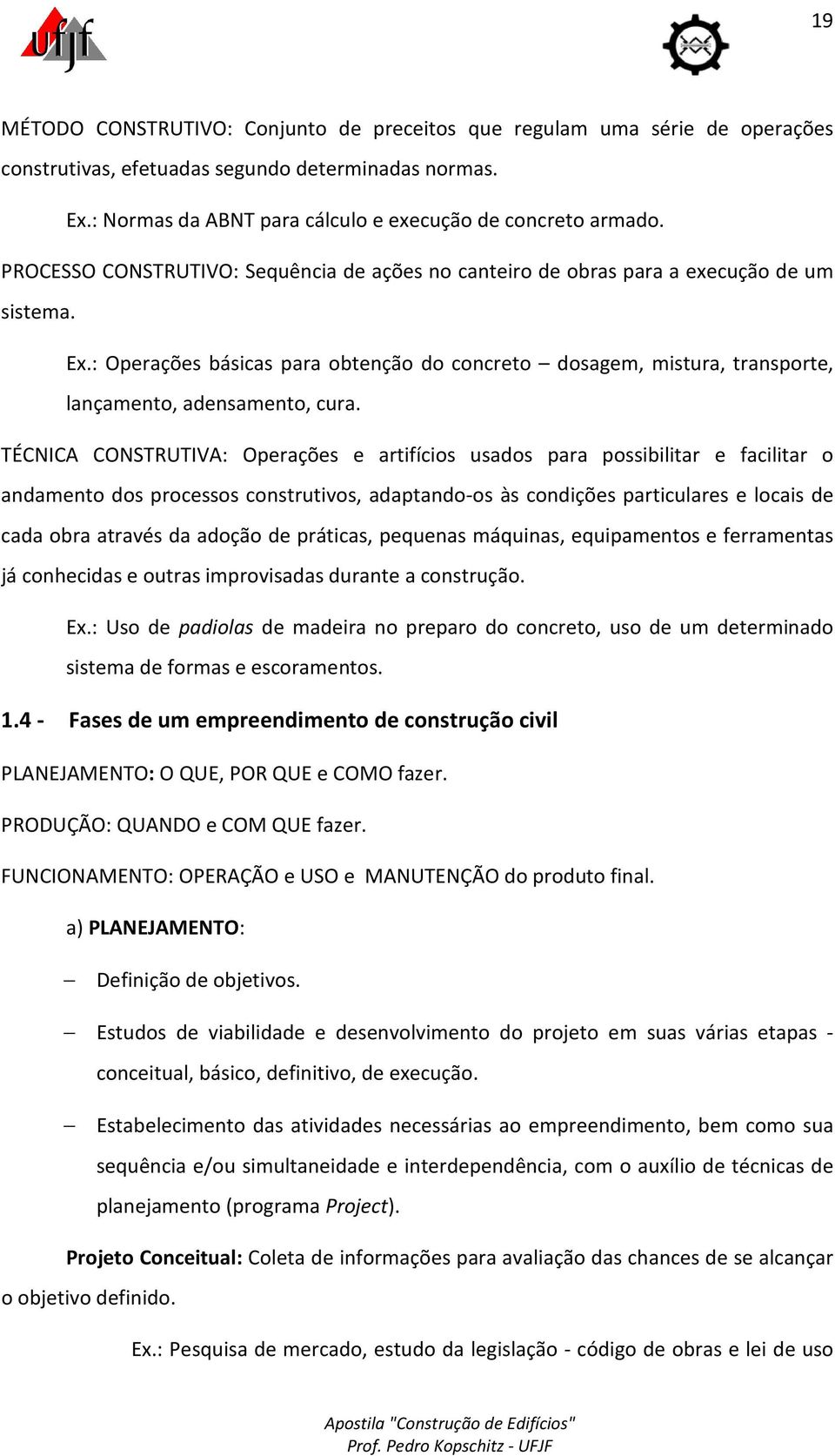 : Operações básicas para obtenção do concreto dosagem, mistura, transporte, lançamento, adensamento, cura.