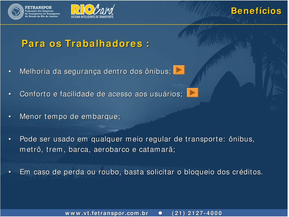 usado em qualquer meio regular de transporte: ônibus, metrô, trem, barca,