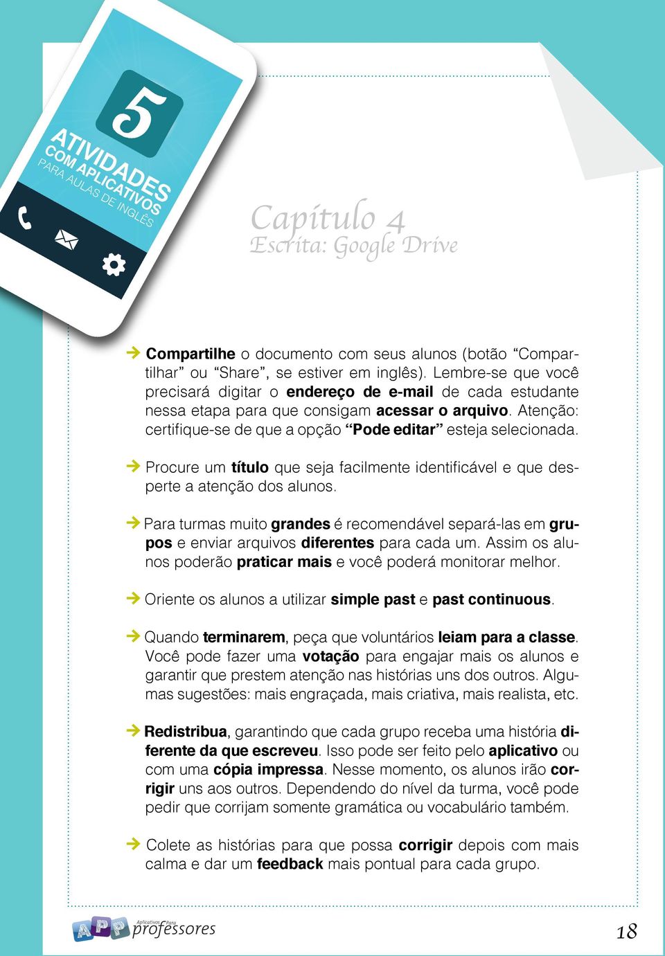 Procure um título que seja facilmente identificável e que desperte a atenção dos alunos. Para turmas muito grandes é recomendável separá-las em grupos e enviar arquivos diferentes para cada um.