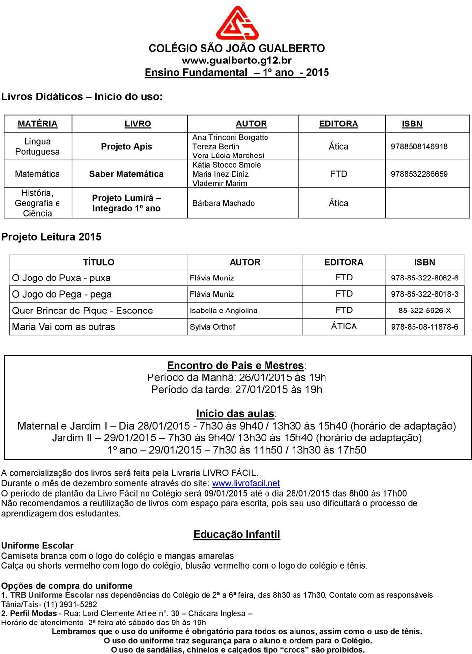 Integrado 1º ano Ana Trinconi Borgatto Tereza Bertin Vera Lúcia Marchesi Kátia Stocco Smole Maria Inez Diniz Vlademir Marim Bárbara Machado Ática 9788508146918 FTD 9788532286659 Ática TÍTULO AUTOR