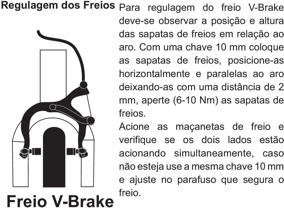 distância de 2 mm, aperte (6-10 Nm) as sapatas de freios.