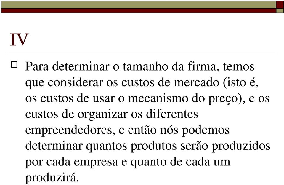 organizar os diferentes empreendedores, e então nós podemos determinar