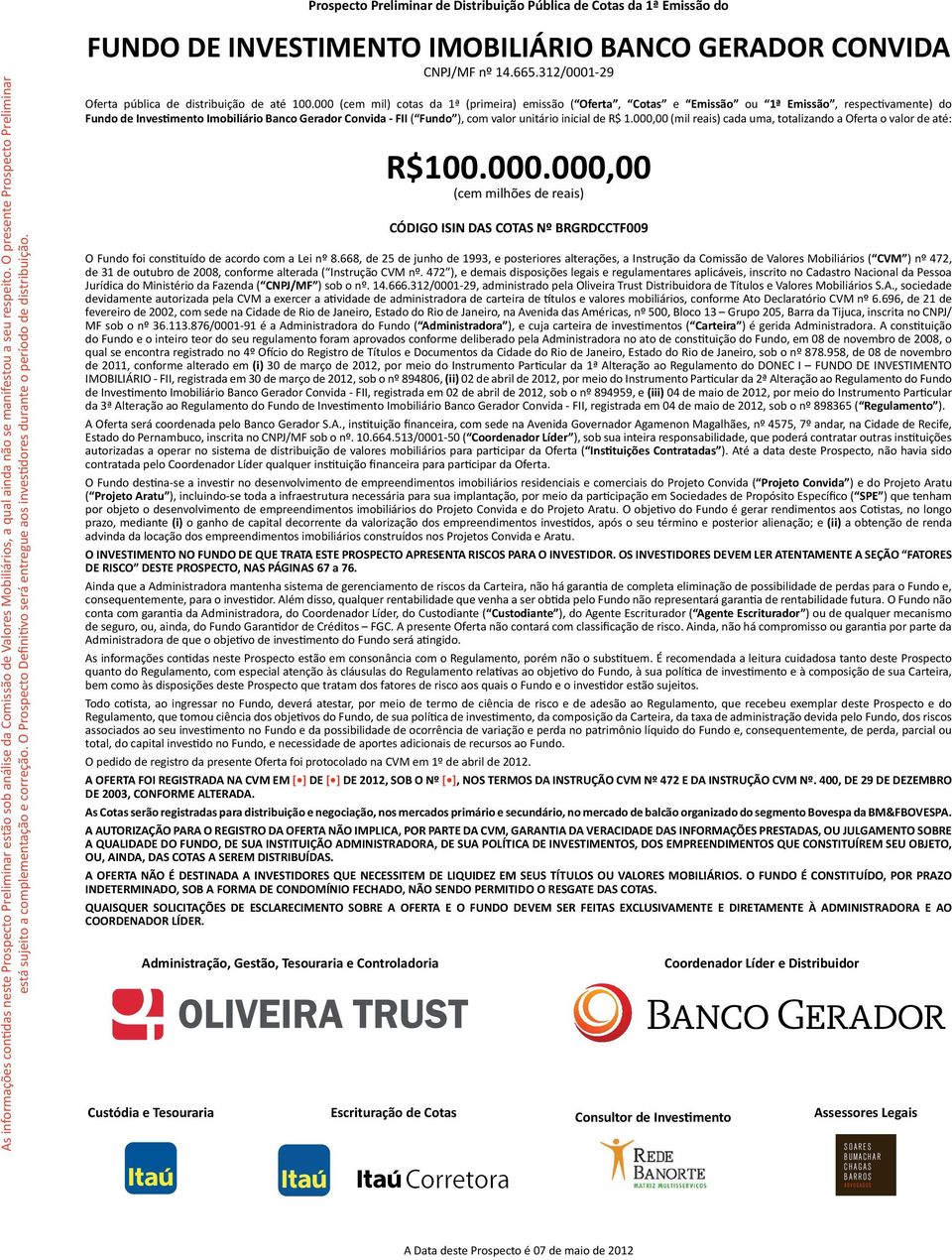 FUNDO DE INVESTIMENTO IMOBILIÁRIO BANCO GERADOR CONVIDA CNPJ/MF nº 14.665.312/0001-29 Oferta pública de distribuição de até 100.
