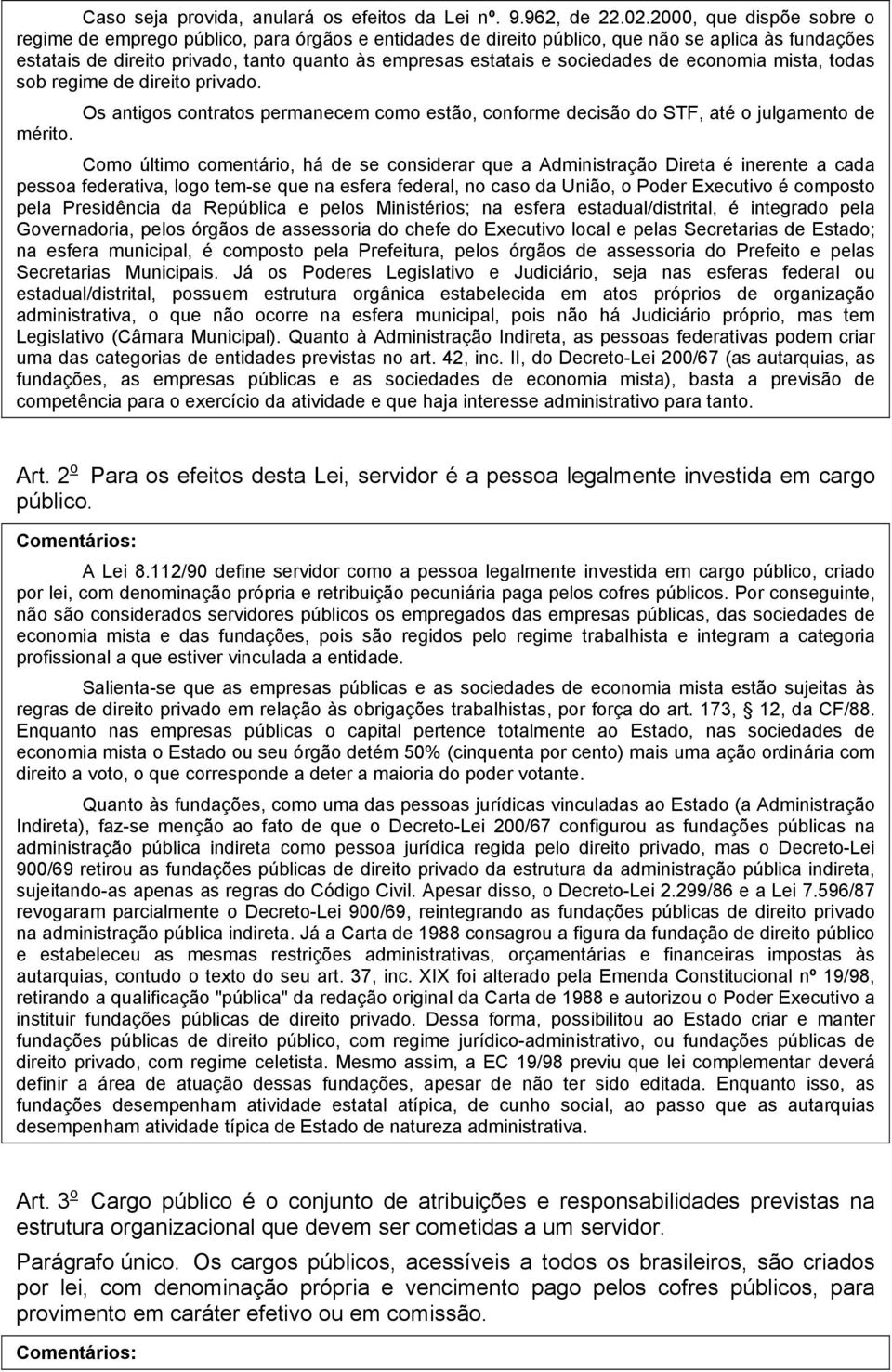 sociedades de economia mista, todas sob regime de direito privado. mérito.