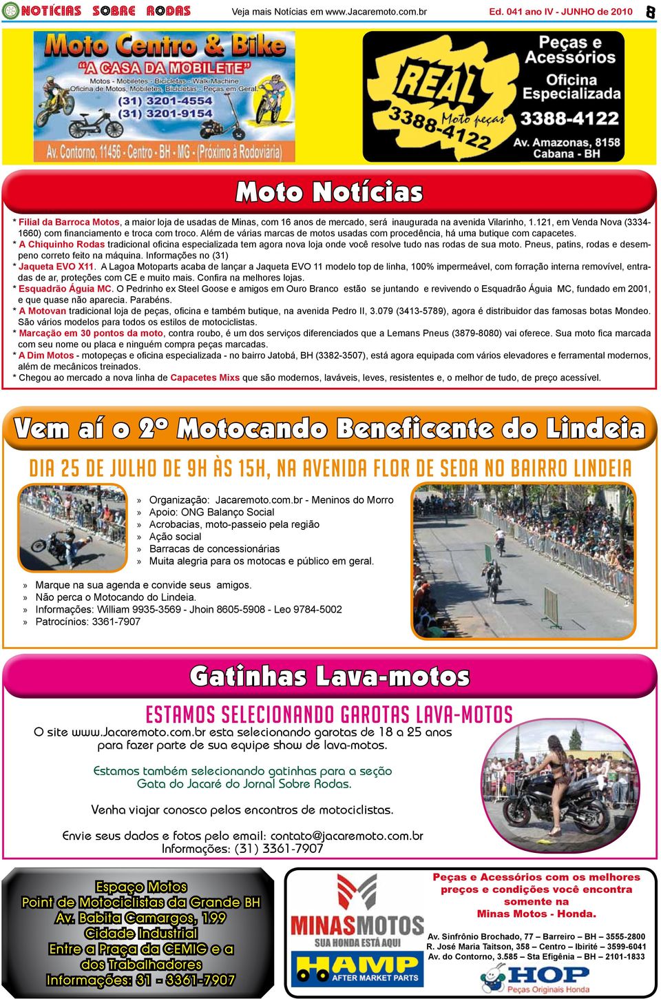 * A Chiquinho Rodas tradicional oficina especializada tem agora nova loja onde você resolve tudo nas rodas de sua moto. Pneus, patins, rodas e desempeno correto feito na máquina.