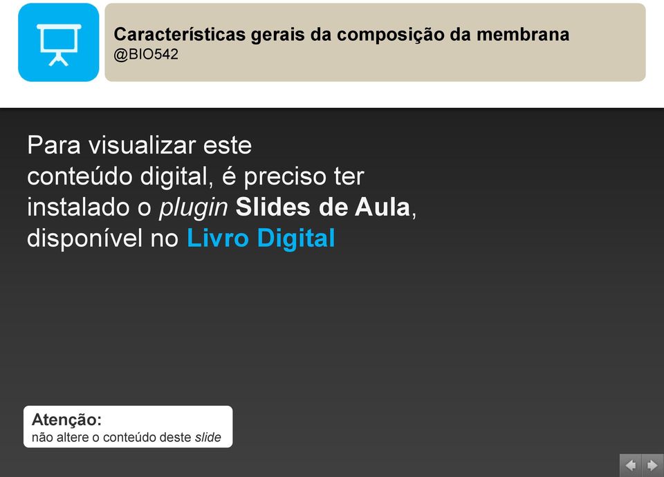 preciso ter instalado o plugin Slides de Aula,