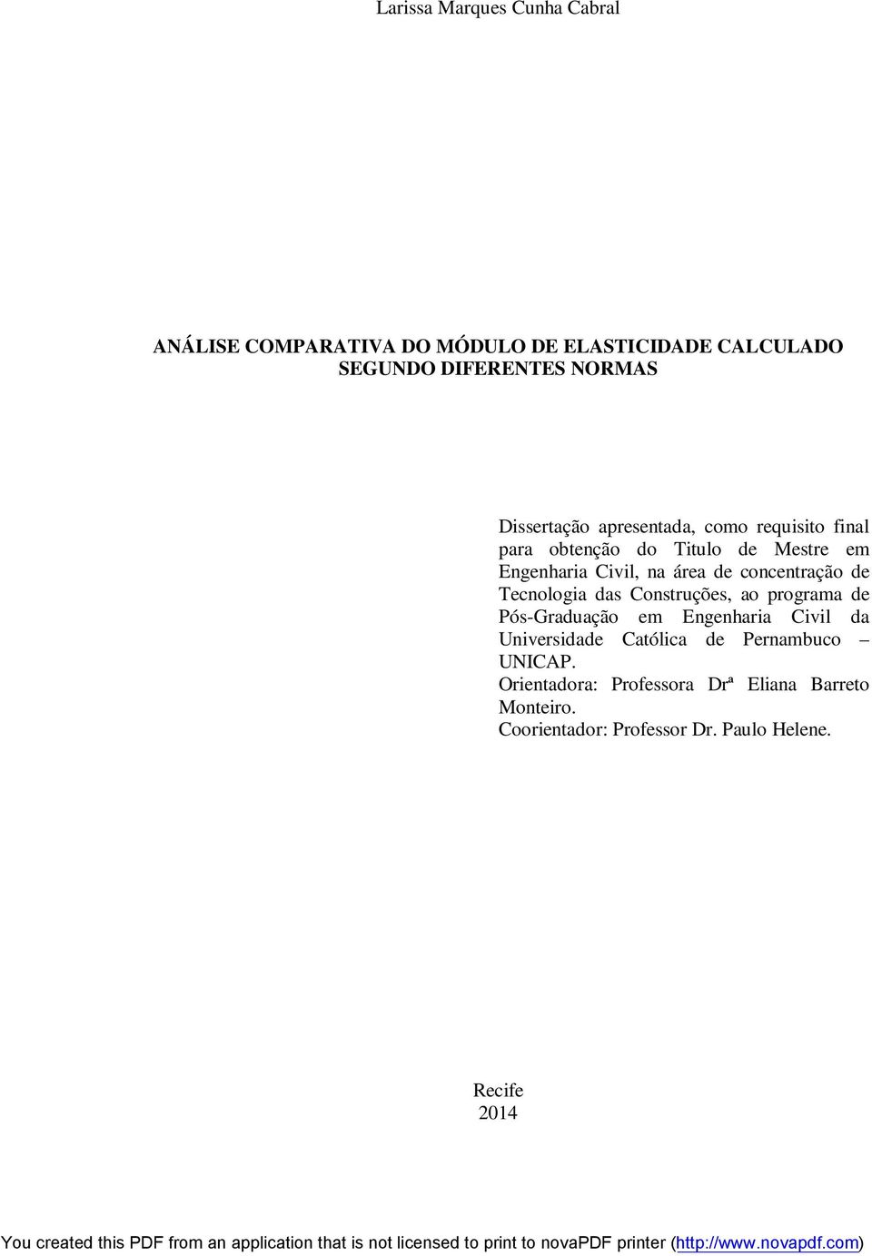 concentração de Tecnologia das Construções, ao programa de Pós-Graduação em Engenharia Civil da Universidade Católica