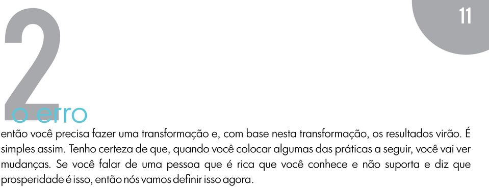 Tenho certeza de que, quando você colocar algumas das práticas a seguir, você vai ver