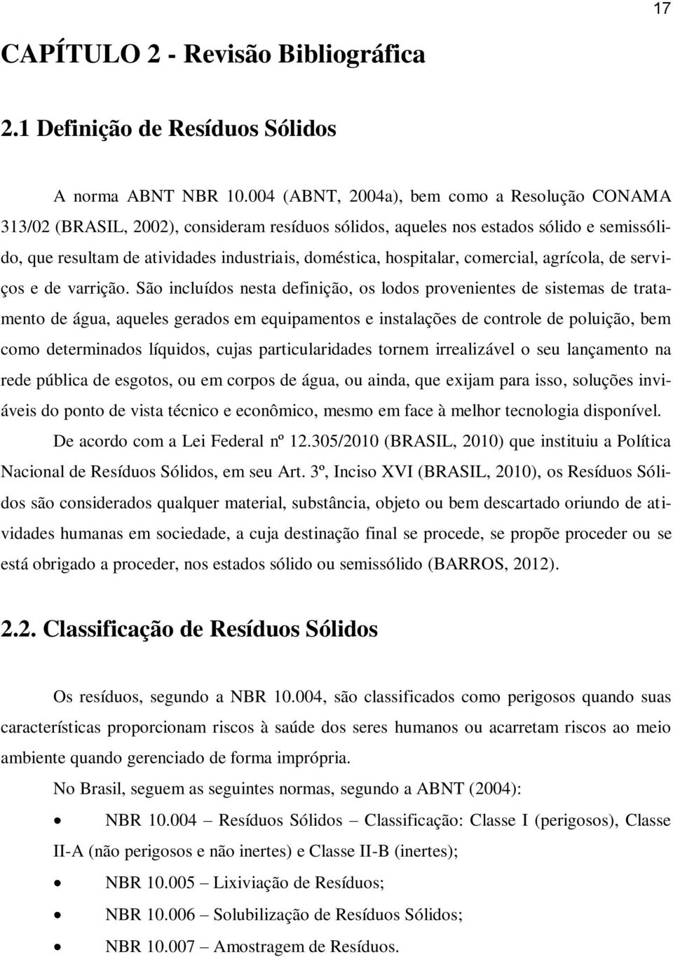 hospitalar, comercial, agrícola, de serviços e de varrição.