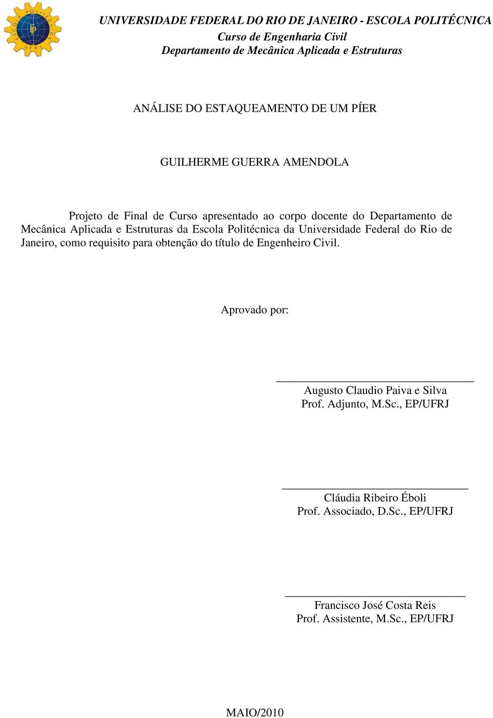 da Escola Politécnica da Universidade Federal do Rio de Janeiro, como requisito para obtenção do título de Engenheiro Civil.