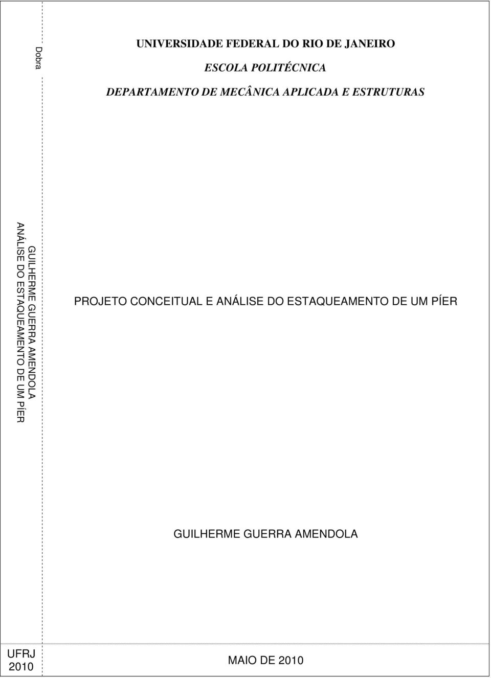 AMENDOLA ANÁLISE DO ESTAQUEAMENTO DE UM PÍER PROJETO CONCEITUAL E