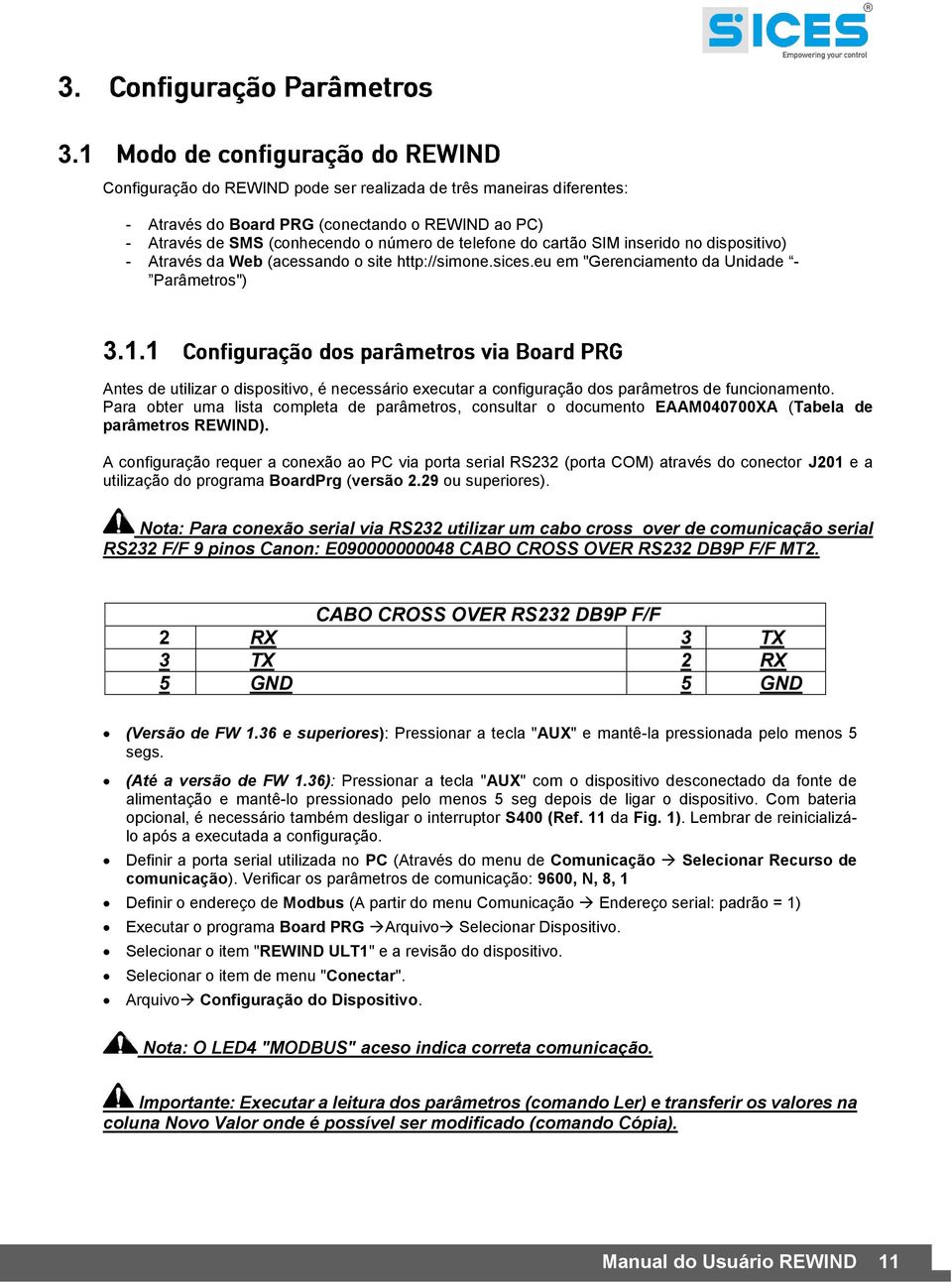 1 Antes de utilizar o dispositivo, é necessário executar a configuração dos parâmetros de funcionamento.