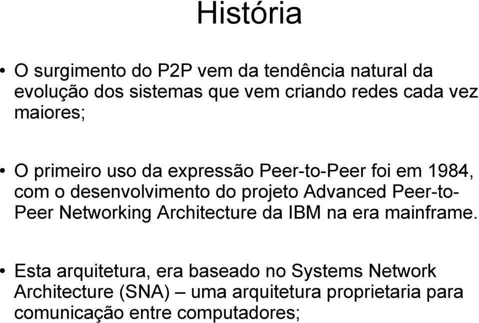 projeto Advanced Peer-to- Peer Networking Architecture da IBM na era mainframe.